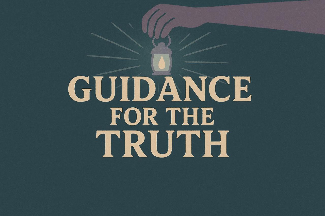 GUIDANCE FOR THE TRUTH